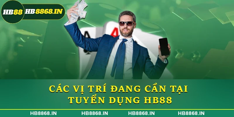 Các vị trí đang cần tại tuyển dụng HB88