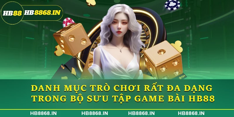 Danh mục trò chơi rất đa dạng trong bộ sưu tập game bài