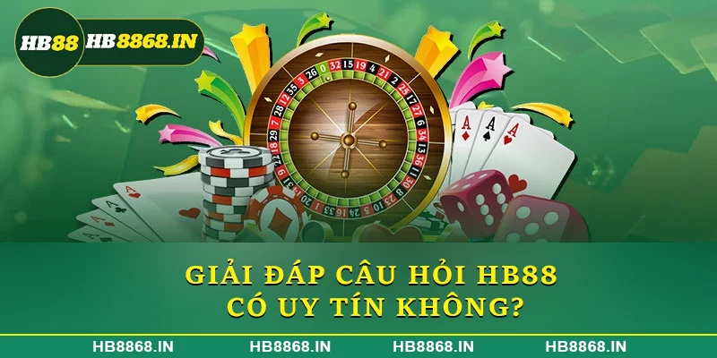 Giải đáp câu hỏi HB88 có uy tín không?