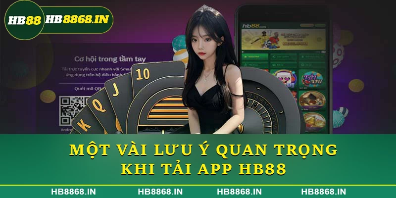 Một vài lưu ý quan trọng khi tải app HB88