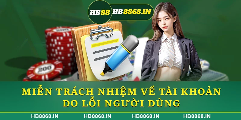 Miễn trách nhiệm về tài khoản do lỗi người dùng