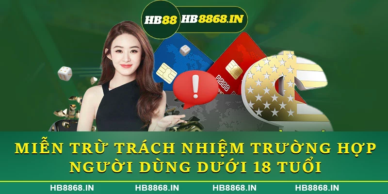 Miễn trừ trách nhiệm trường hợp người dùng dưới 18 tuổi