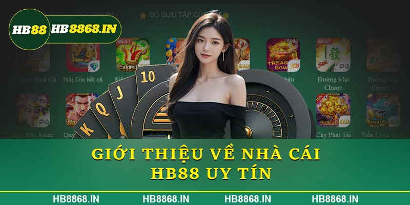 Giới thiệu về nhà cái nạp tiền HB88 uy tín