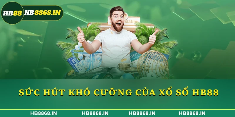 Sức hút khó cưỡng của xổ số HB88