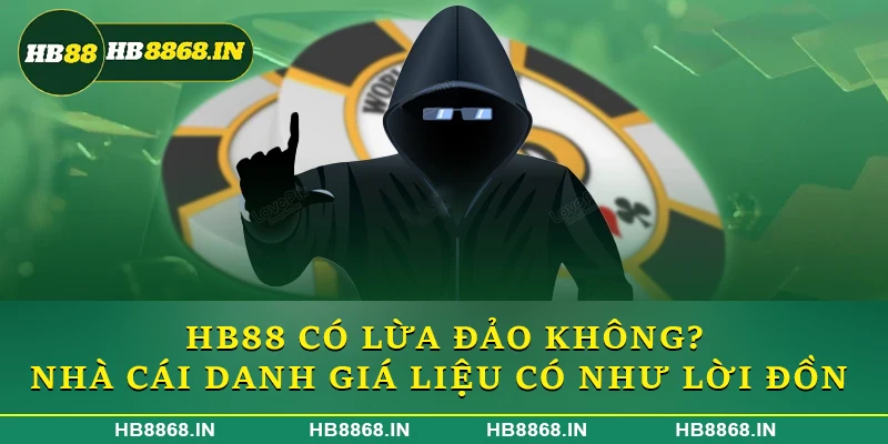 HB88 có lừa đảo không