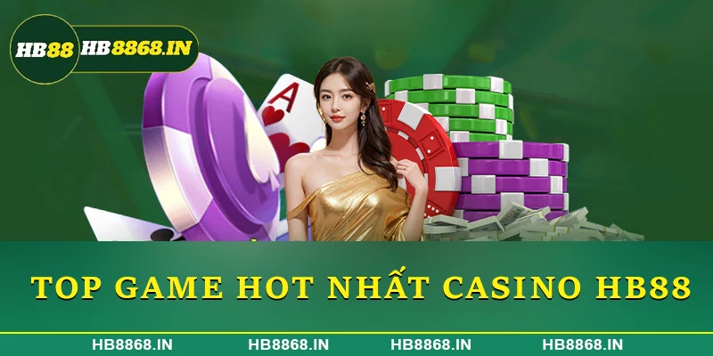 Top game hot nhất Casino HB88