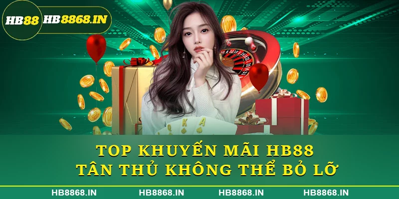 Top khuyến mãi HB88 tân thủ không thể bỏ lỡ